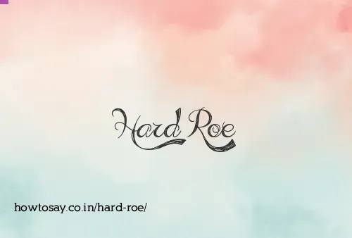 Hard Roe
