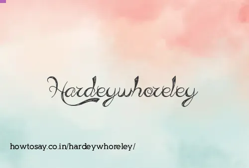 Hardeywhoreley