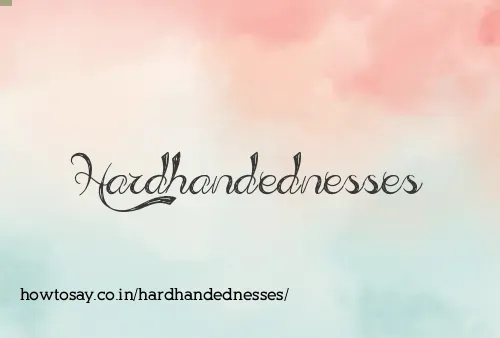 Hardhandednesses