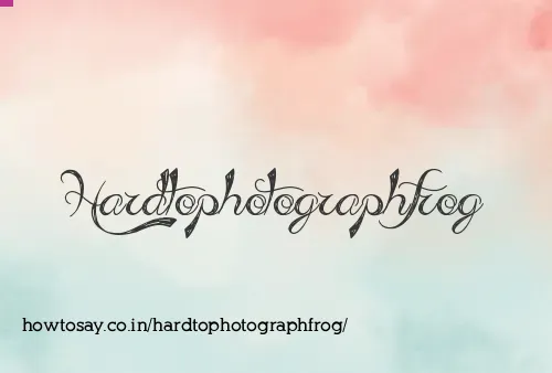 Hardtophotographfrog