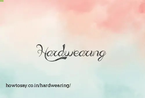 Hardwearing