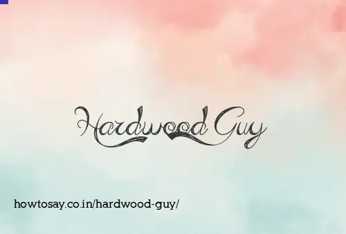 Hardwood Guy