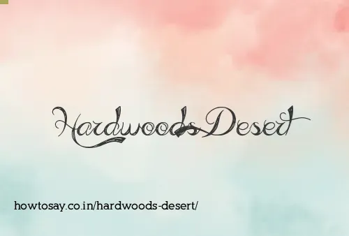 Hardwoods Desert
