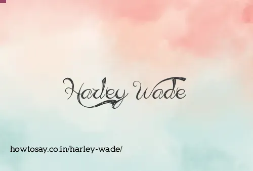 Harley Wade