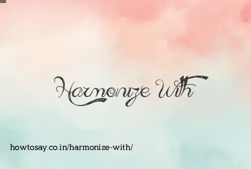 Harmonize With