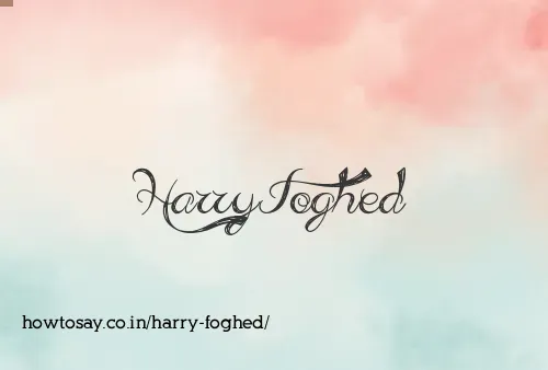 Harry Foghed