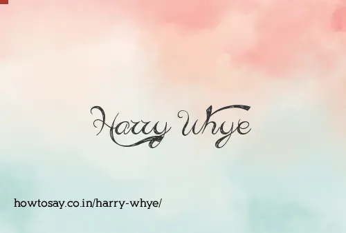 Harry Whye