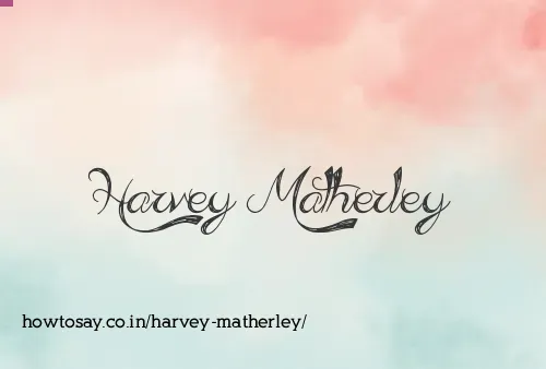 Harvey Matherley