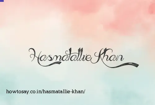 Hasmatallie Khan