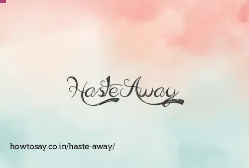 Haste Away