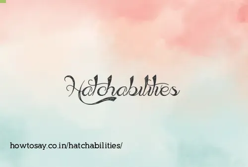 Hatchabilities