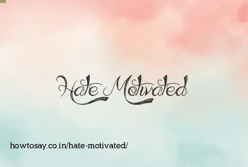 Hate Motivated