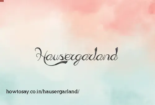 Hausergarland