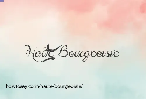 Haute Bourgeoisie