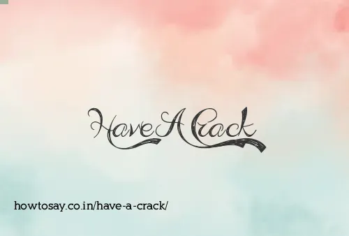 Have A Crack