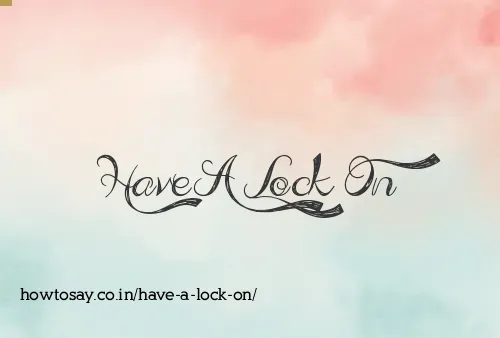 Have A Lock On
