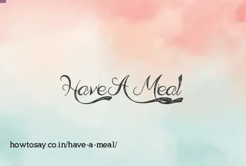 Have A Meal