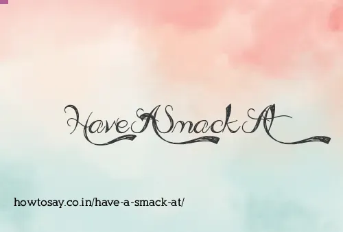 Have A Smack At