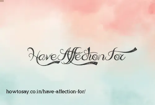 Have Affection For