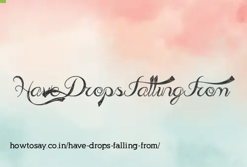 Have Drops Falling From