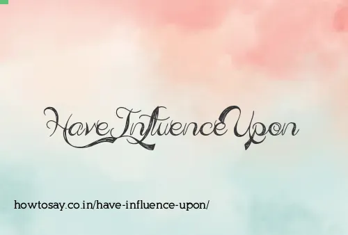 Have Influence Upon