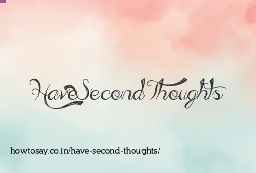 Have Second Thoughts