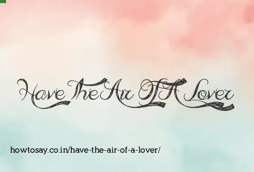Have The Air Of A Lover