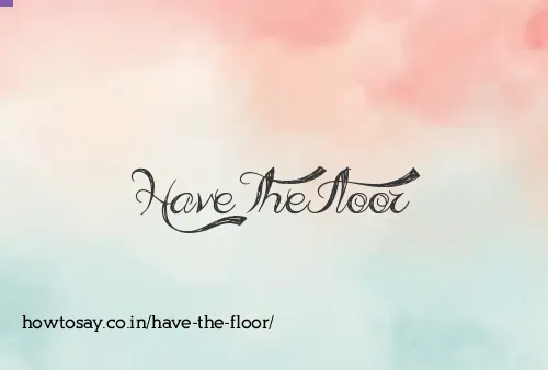 Have The Floor