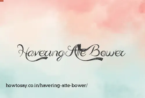 Havering Atte Bower