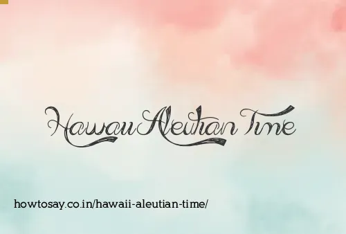 Hawaii Aleutian Time