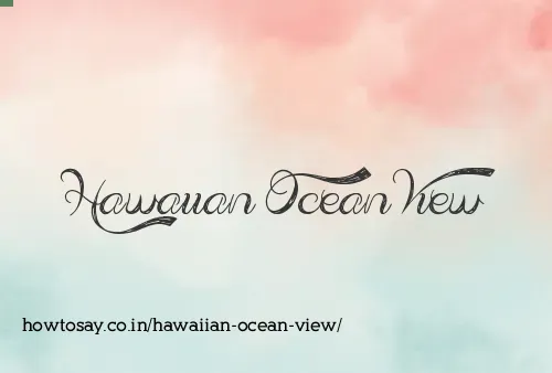 Hawaiian Ocean View