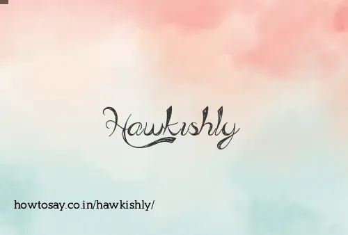 Hawkishly