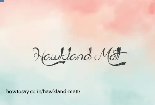Hawkland Matt