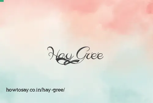 Hay Gree