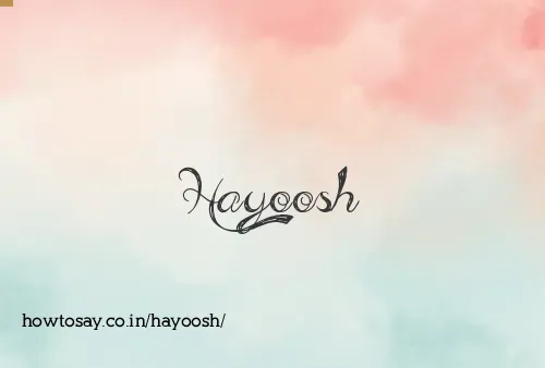 Hayoosh