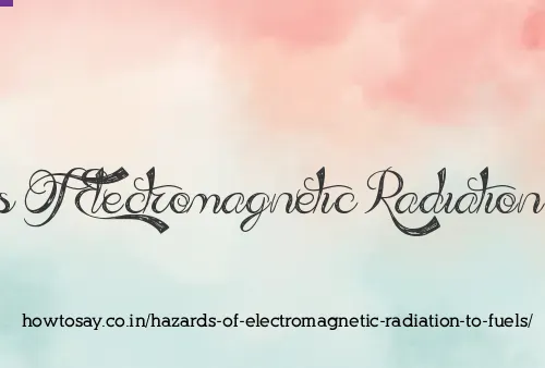 Hazards Of Electromagnetic Radiation To Fuels