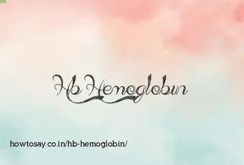 Hb Hemoglobin