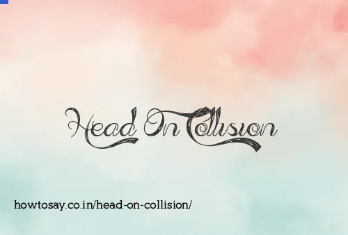Head On Collision