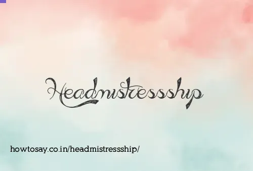 Headmistressship