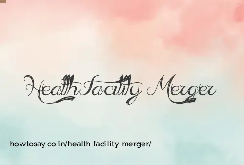 Health Facility Merger
