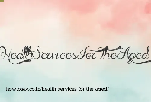 Health Services For The Aged