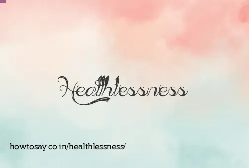 Healthlessness