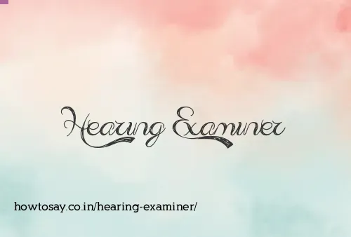 Hearing Examiner