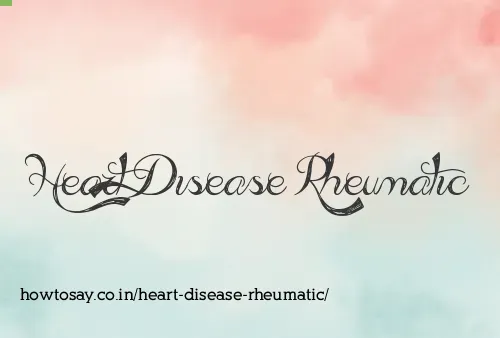 Heart Disease Rheumatic