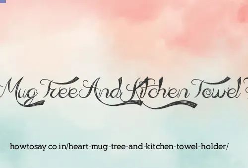 Heart Mug Tree And Kitchen Towel Holder