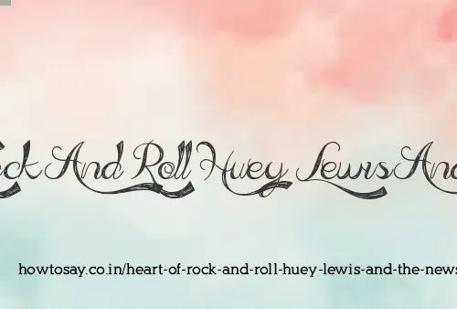 Heart Of Rock And Roll Huey Lewis And The News