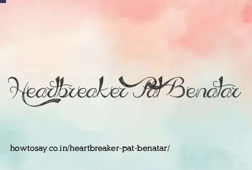 Heartbreaker Pat Benatar