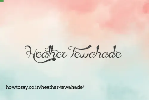 Heather Tewahade