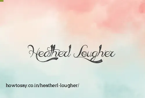 Heatherl Lougher