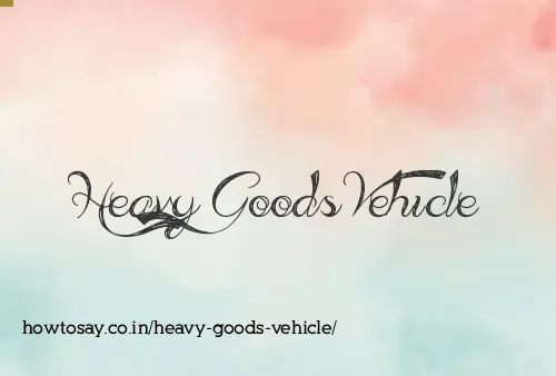 Heavy Goods Vehicle